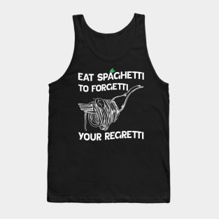 White version Eat Spaghetti To Forgetti Your Regretti Tank Top